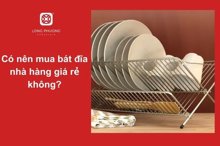 Cần cân nhắc kỹ lưỡng khi mua bát đĩa nhà hàng ở Hải Dương giá rẻ