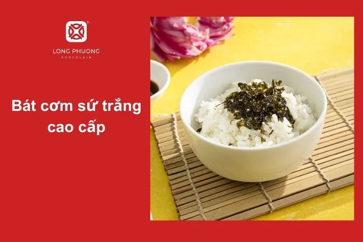 Bát cơm sứ trắng toát lên vẻ đơn giản mà sang trọng