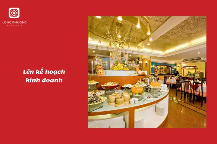 Kế hoạch kinh doanh nhà hàng buffet cần chi tiết và thiết thực
