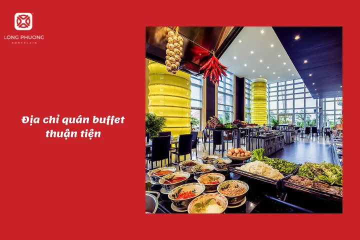 Địa chỉ nhà hàng buffet cũng nên được quan tâm để thuận tiện cho mọi người.