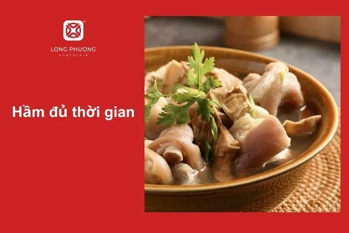 Đảm bảo thời gian hầm phù hợp để món ăn giữ được vị ngọt tự nhiên