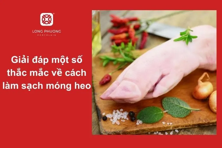 Một số câu hỏi về cách làm sạch móng heo?