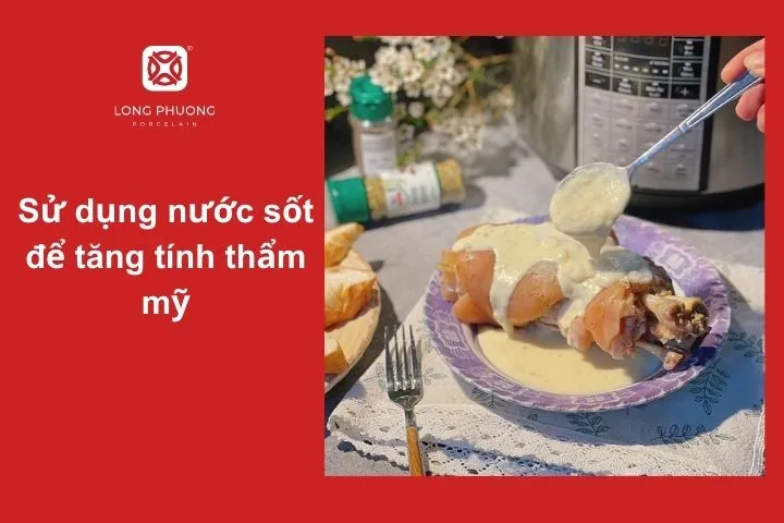 Nước sốt tăng sự đậm đà và tạo sự hấp dẫn cho món ăn