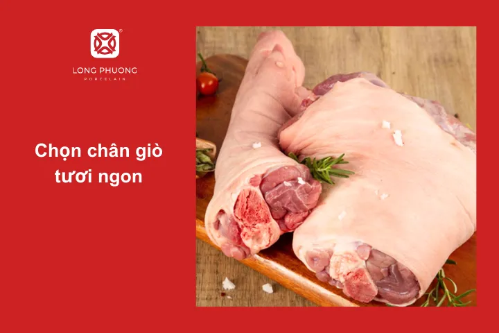 Lựa chọn chân giò tươi ngon là quan trọng hàng đầu
