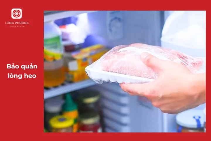 Bảo quản lòng heo kỹ lưỡng trước khi chế biến