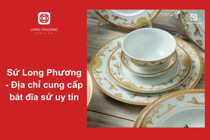 Sứ Long Phương là nhà cung cấp bát đĩa sứ cho nhà hàng khách sạn khắp cả nước.