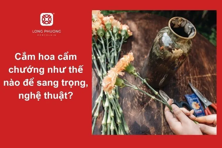 Mẹo cắm hoa cẩm chướng theo phong cách sang trọng, nghệ thuật