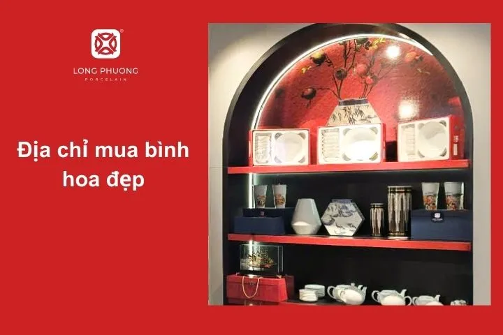 Sứ Long Phương - Địa chỉ mua bình hoa đẹp, cao cấp