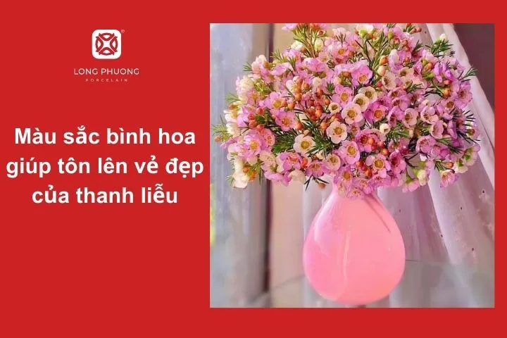 Màu sắc bình cắm nên hài hòa với hoa thanh liễu