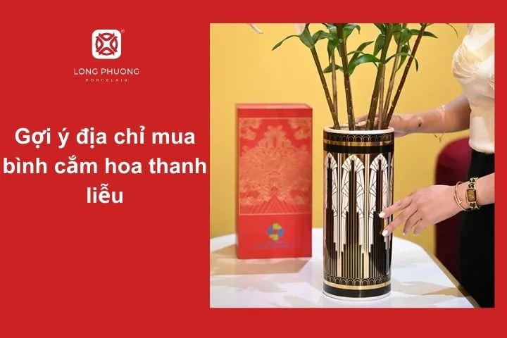 Sứ Long Phương – Địa chỉ mua bình cắm hoa thanh liễu đẹp uy tín