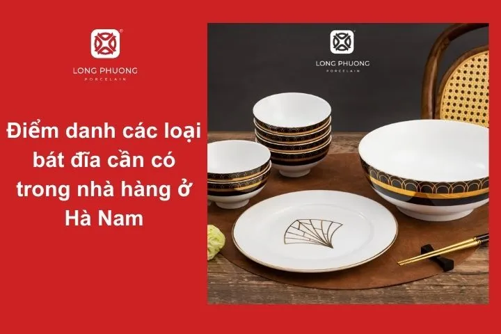 Bộ sưu tập bát đĩa Sứ Long Phương đa dạng mẫu mã, chất lượng vượt trội