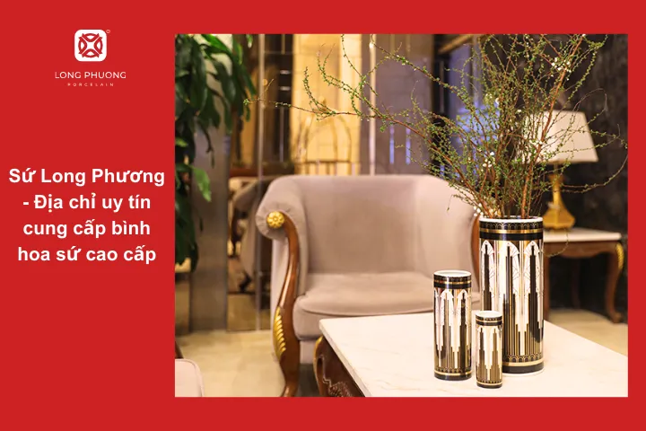 Đến với Sứ Long Phương, chúng mình mang đến cho bạn bình hoa chất lượng nhất