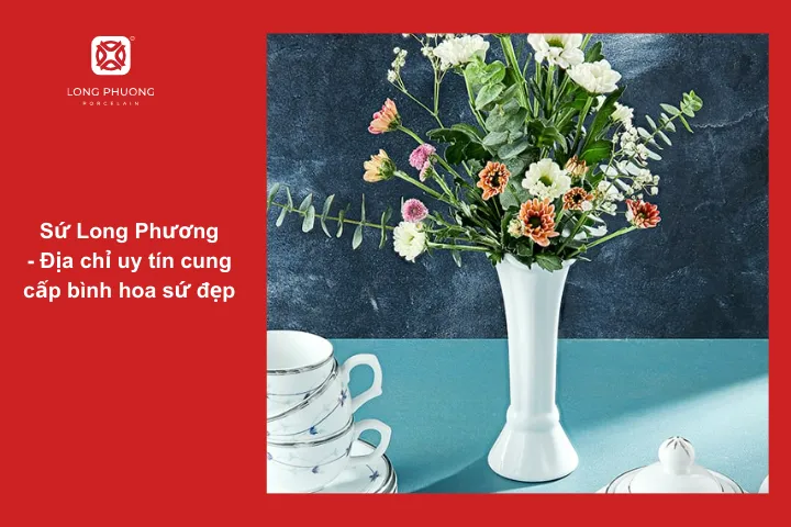 Nếu bạn đang tìm địa chỉ mua bình hoa sứ cao cấp đẹp, hãy tới Sứ Long Phương nhé!