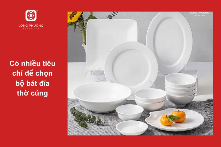 Khi lựa chọn bát đĩa thờ cúng cần quan tâm đến chất liệu, kiểu dáng, tính phong thủy và sự đồng bộ với không gian thờ cúng