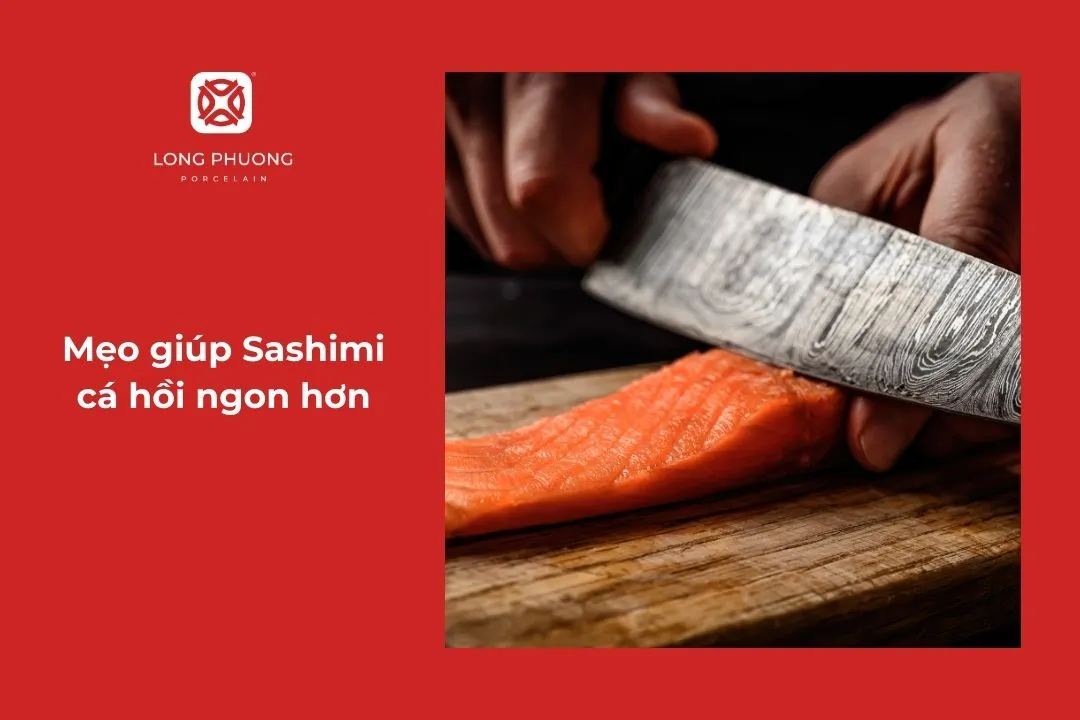 mẹo giúp sashimi cá hồi ngon hơn