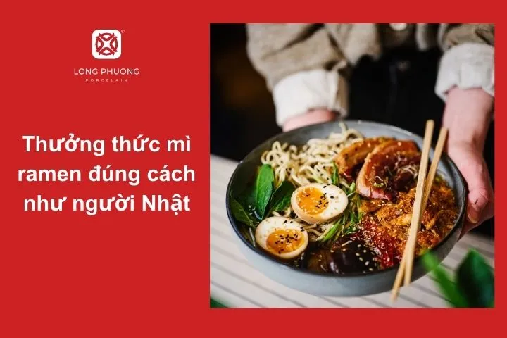 Học cách ăn mì ramen chuẩn Nhật để cảm nhận trọn vẹn hương vị