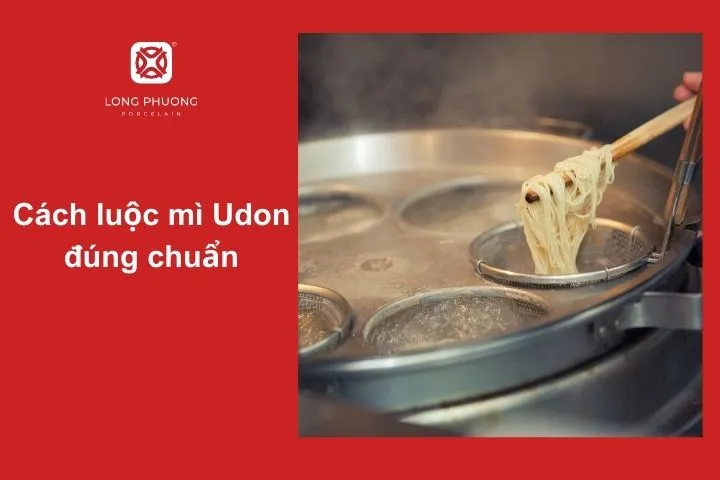 Hướng dẫn luộc mì Udon chuẩn vị, giữ độ dai hoàn hảo