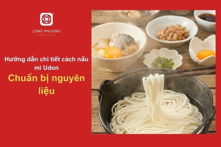 Chuẩn bị nguyên liệu tươi ngon cho món mì Udon