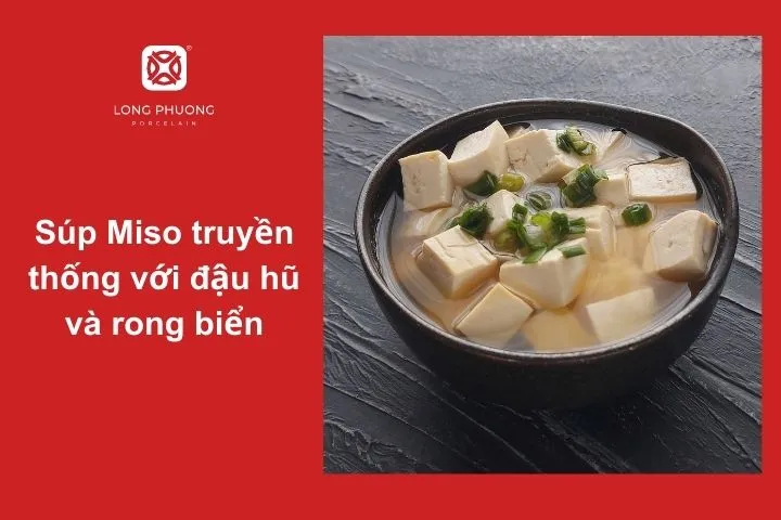 Súp Miso truyền thống – Đơn giản mà tinh tế, ăn không bao giờ ngán