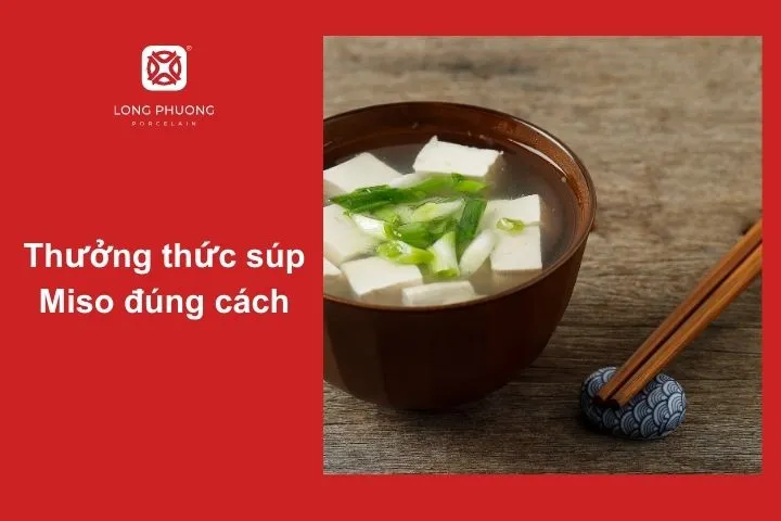 Hướng dẫn cách thưởng thức súp Miso để cảm nhận trọn vẹn hương vị