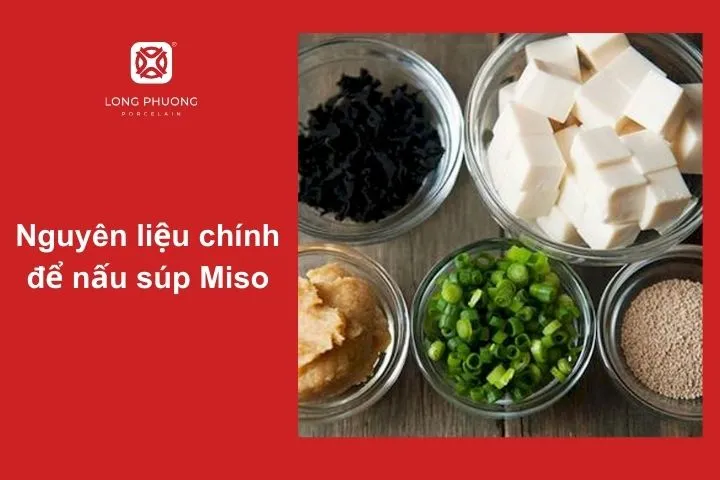 Những nguyên liệu cơ bản tạo nên bát súp Miso đậm đà, chuẩn vị Nhật Bản