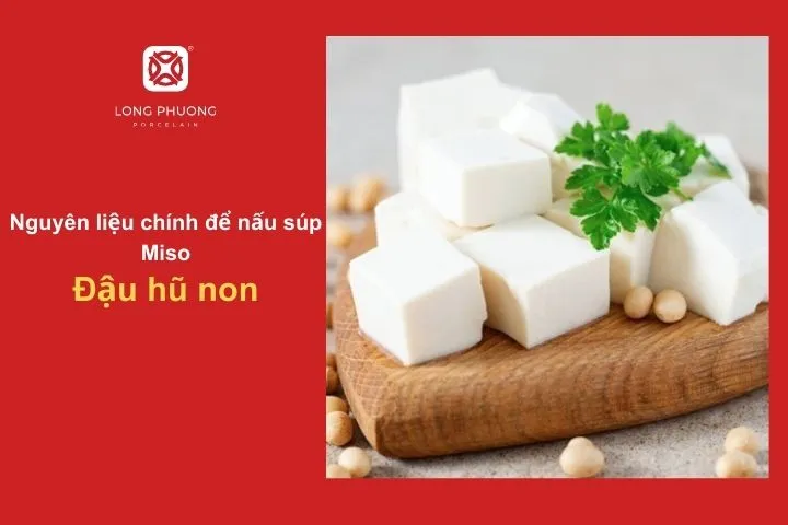 Những miếng đậu hũ mềm mịn, béo nhẹ – điểm nhấn cho món súp Miso