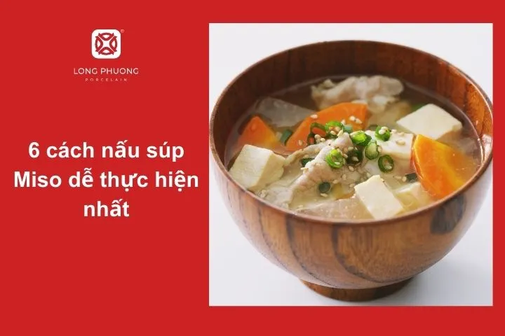Có nhiều công thức cách nấu súp Miso đơn giản, thơm ngon, phù hợp cho mọi bữa ăn