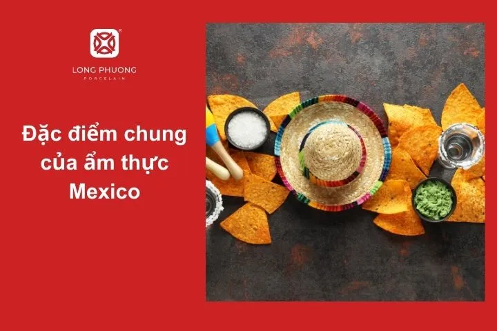 Nền ẩm thực Mexico đầy màu sắc với sự kết hợp của các nguyên liệu truyền thống