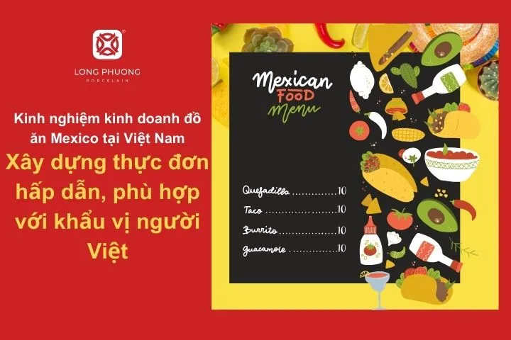 Lựa chọn món ăn Mexico phù hợp với khẩu vị người Việt - Bí quyết để thu hút khách