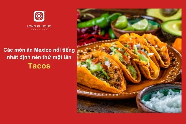 Tacos- Món ăn “quốc hồn quốc túy” của Mexico