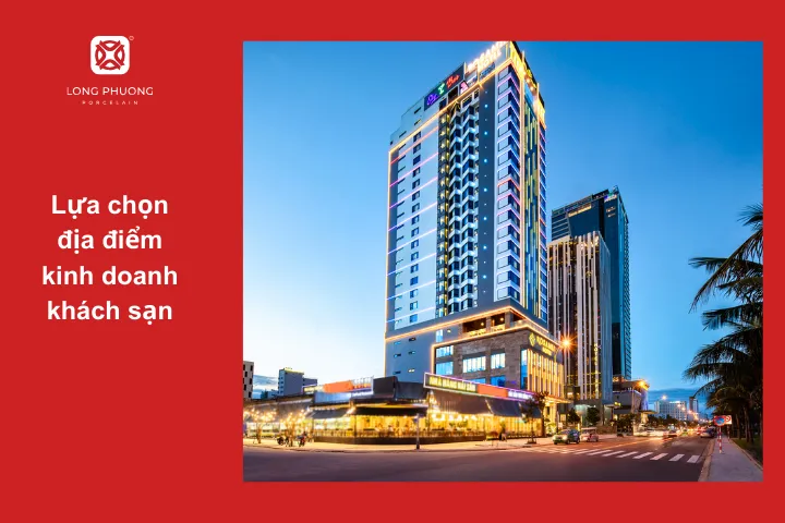 Chọn đúng địa điểm kinh doanh khách sạn sẽ thu được lợi nhuận tốt