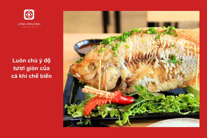 Luôn giữ cá tươi và giòn thì ăn sẽ ngon hơn