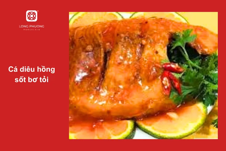 Cá diêu hồng sốt bơ tỏi mang đến một bữa ăn mới lạ cho gia đinh