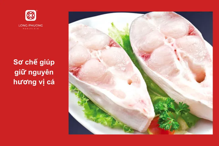 Sơ chế đúng cách và dùng gia vị sẽ giúp cá thơm ngon vị tự nhiên