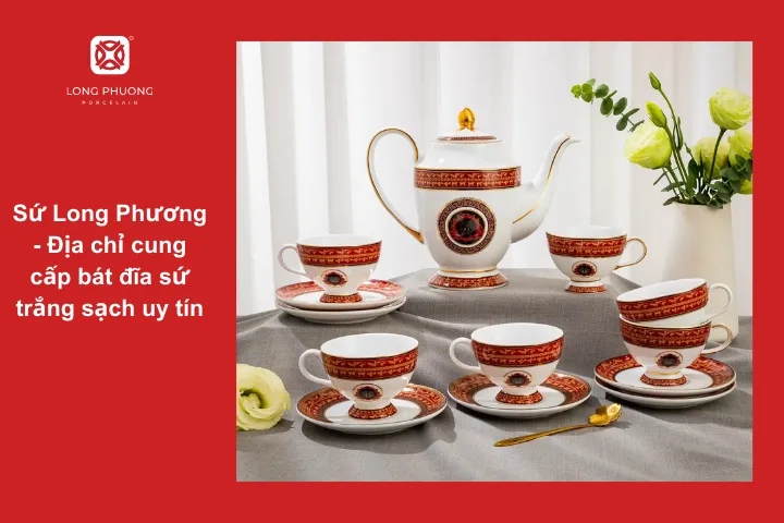 Sứ Long Phương - Địa chỉ mua bát đĩa sứ đáng tin cậy cho mọi nhà