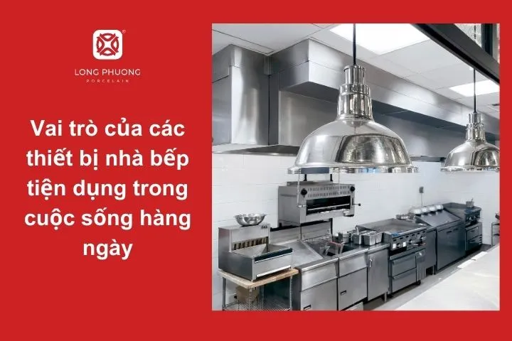 Các thiết bị nhà bếp tiện dụng giúp tiết kiệm thời gian và công sức, nâng cao chất lượng bữa ăn mỗi ngày