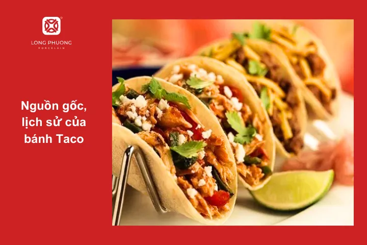 Từ thế kỷ 16, Taco đã là món ăn phổ biến ở đất nước Mexico