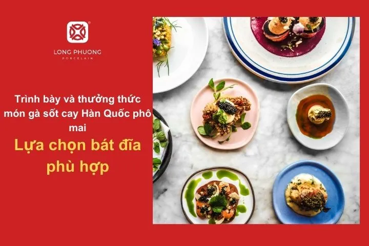 Bộ bát đĩa sứ tinh tế giúp món ăn thêm phần hấp dẫn
