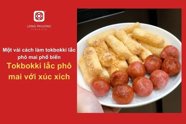 Bánh gạo tokbokki kết hợp xúc xích thơm ngon và phô mai béo ngậy