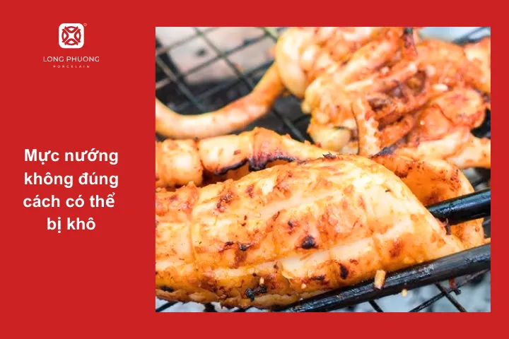 Cần chú ý nhiệt độ và thời gian nướng mực để tránh bị khô