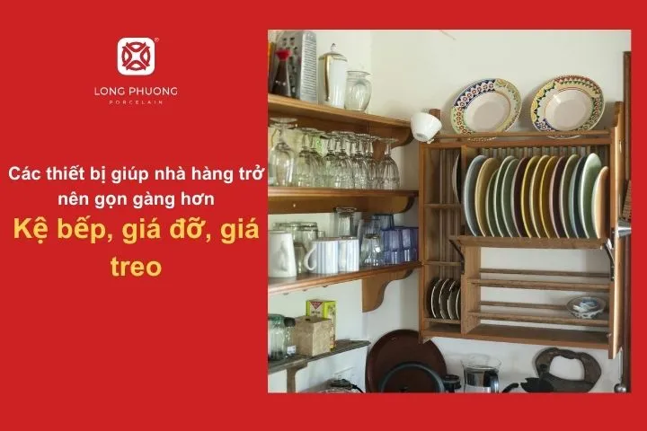 Kệ và giá treo – tận dụng tối đa diện tích bếp một cách thông minh