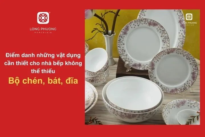 Chén, bát, đĩa sứ cao cấp – tinh tế trong từng bữa ăn gia đình