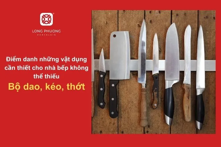 Dao, kéo, thớt – trợ thủ đắc lực cho mọi công đoạn chế biến