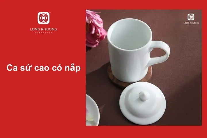 Ca sứ cao có nắp – giữ nhiệt tốt, thiết kế kín đáo và tiện lợi
