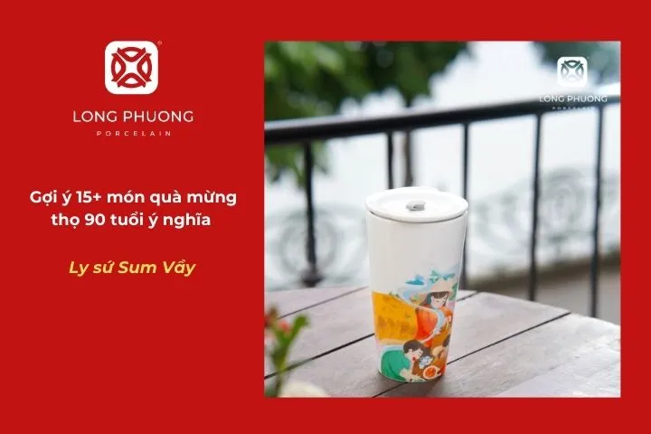 Món quà mừng thọ 90 tuổi ý nghĩa - Ly sứ Sum Vầy 
