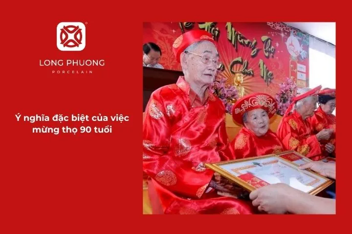 Ý nghĩa đặc biệt của việc mừng thọ 90 tuổi