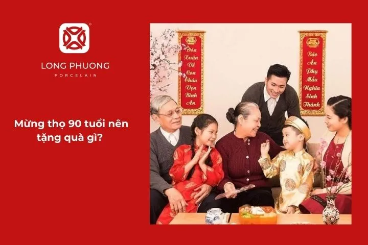 Mừng thọ 90 tuổi nên tặng quà gì?