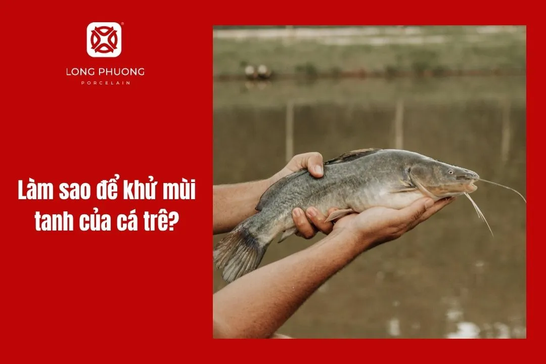 cách khử mùi tanh cá trê