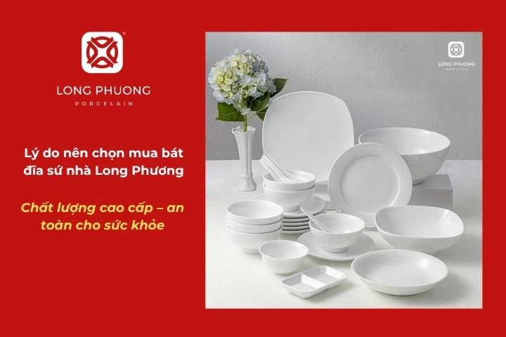 Sứ Long Phương được sản xuất từ nguyên liệu cao cấp, an toàn