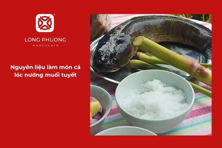 Các nguyên liệu tươi ngon chuẩn bị làm cá lóc nướng muối tuyết